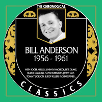 Bill Anderson - The Chronogical Classics 1956-1961